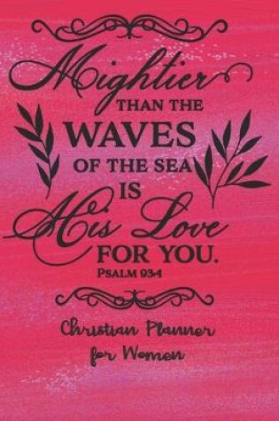 Cover of Christian Planner For Women - His Love For You Psalm 93