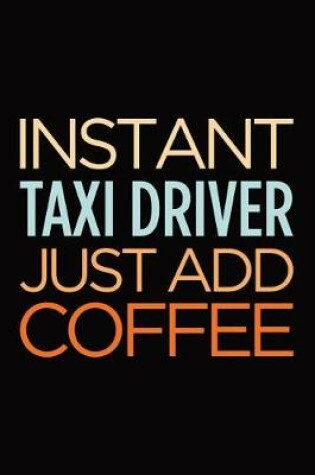 Cover of Instant taxi driver just add coffee