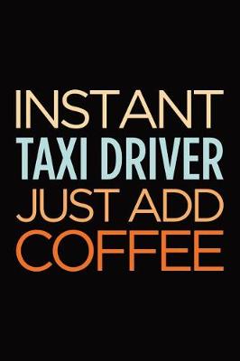 Book cover for Instant taxi driver just add coffee