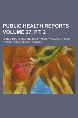 Cover of Public Health Reports Volume 27, PT. 2