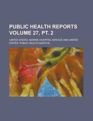 Book cover for Public Health Reports Volume 27, PT. 2