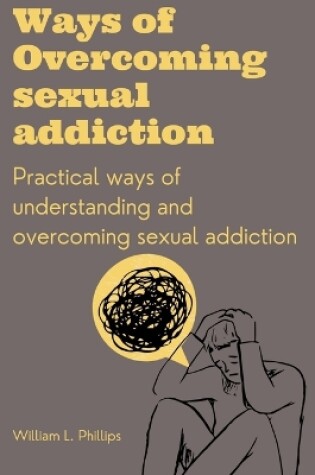 Cover of Ways Of Overcoming Sexual Addiction