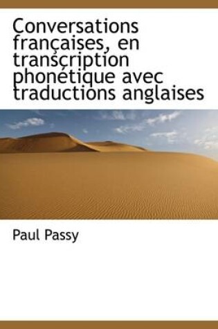 Cover of Conversations Fran Aises, En Transcription Phon Tique Avec Traductions Anglaises