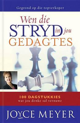 Book cover for Wen Die Stryd in Jou Gedagtes: 100 Dagstukkies Wat Jou Denke Sal Vernuwe