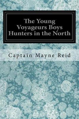 Book cover for The Young Voyageurs Boys Hunters in the North