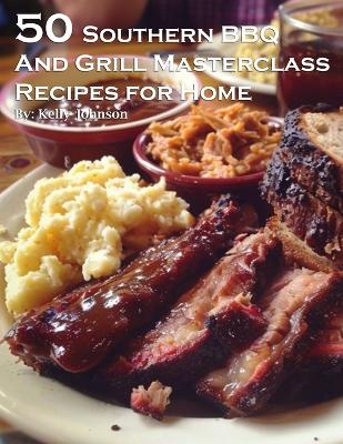 Book cover for 50 Southern BBQ and Grill Masterclass Recipes for Home