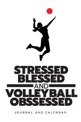 Book cover for Stressed, Blessed and Volleyball Obssessed