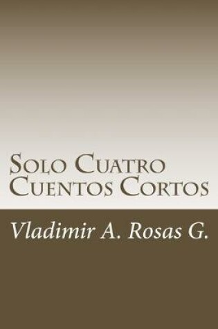 Cover of Solo Cuatro Cuentos Cortos.