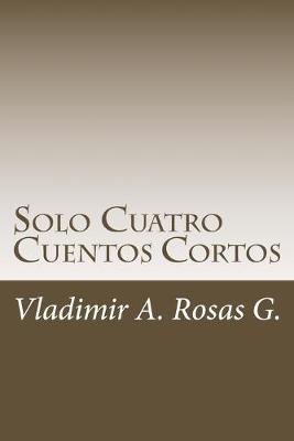 Book cover for Solo Cuatro Cuentos Cortos.