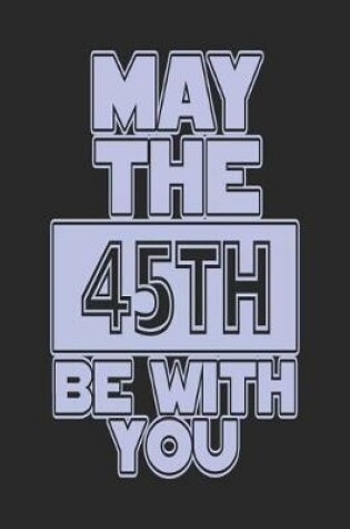 Cover of May the 45th Be with You