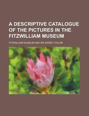 Book cover for A Descriptive Catalogue of the Pictures in the Fitzwilliam Museum