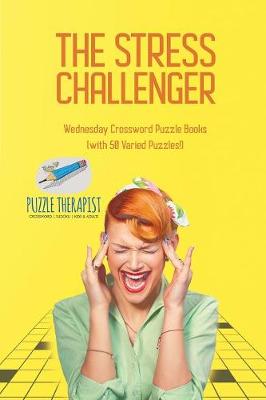 Book cover for The Stress Challenger Wednesday Crossword Puzzle Books (with 50 Varied Puzzles!)