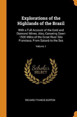 Cover of Explorations of the Highlands of the Brazil