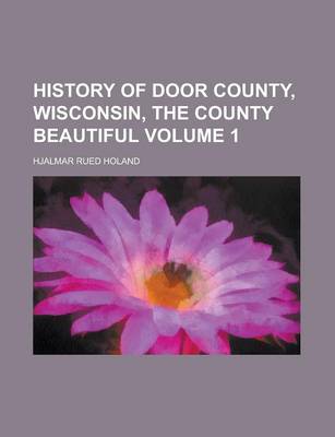 Book cover for History of Door County, Wisconsin, the County Beautiful Volume 1