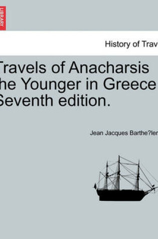 Cover of Travels of Anacharsis the Younger in Greece. Seventh Edition.