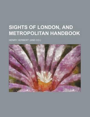 Book cover for Sights of London, and Metropolitan Handbook