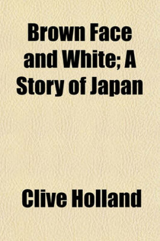 Cover of Brown Face and White; A Story of Japan