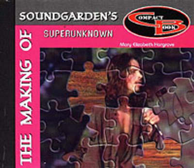 Cover of The Making of  "Soundgarden's" Superunknown