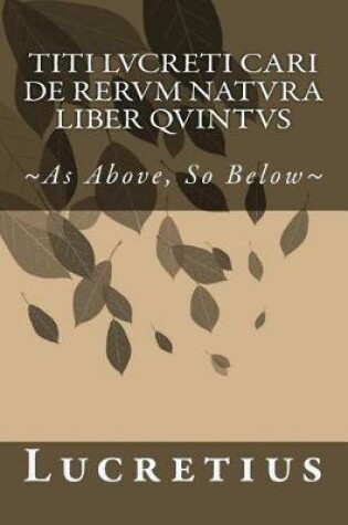 Cover of Titi Lvcreti Cari de Rervm Natvra Liber Qvintvs