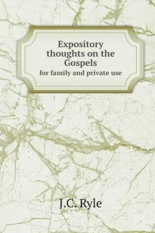 Cover of Expository thoughts on the Gospels for family and private use