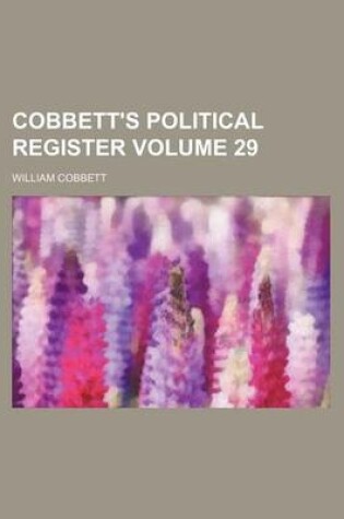 Cover of Cobbett's Political Register Volume 29