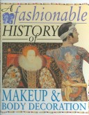 Book cover for A Fashionable History of Makeup and Body Decoration