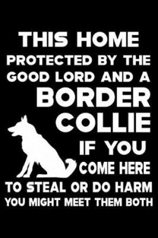 Cover of This Home Protected By The Good Lord And A Border Collie