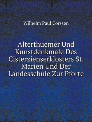 Book cover for Alterthuemer Und Kunstdenkmale Des Cisterzienserklosters St. Marien Und Der Landesschule Zur Pforte