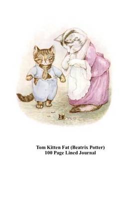 Book cover for Tom Kitten Fat (Beatrix Potter) 100 Page Lined Journal