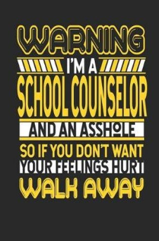 Cover of Warning I'm a School Counselor and an Asshole So If You Don't Want Your Feelings Hurt Walk Away