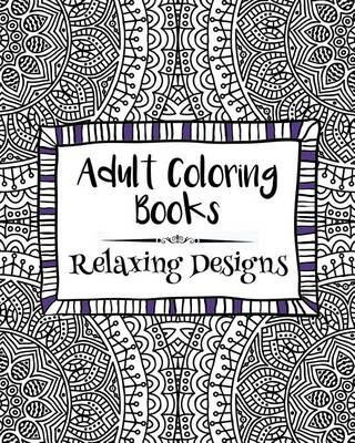 Book cover for Adult Coloring Books: Relaxing Designs