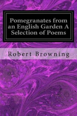 Cover of Pomegranates from an English Garden A Selection of Poems