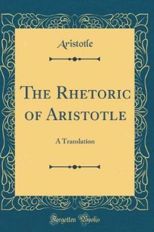 Cover of The Rhetoric of Aristotle