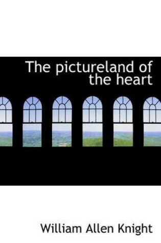 Cover of The Pictureland of the Heart