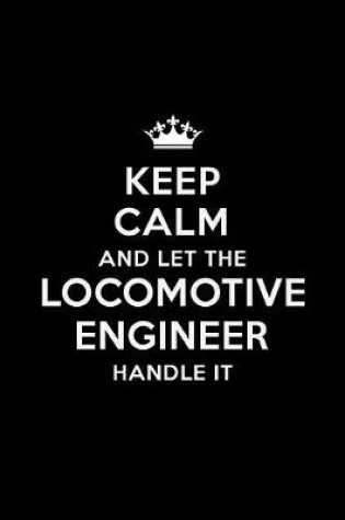 Cover of Keep Calm and Let the Locomotive Engineer Handle It