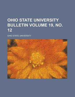 Book cover for Ohio State University Bulletin Volume 19, No. 12