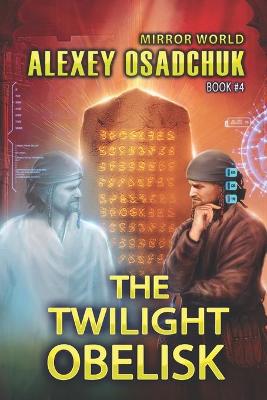 Book cover for The Twilight Obelisk (Mirror World Book #4)