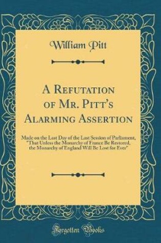 Cover of A Refutation of Mr. Pitt's Alarming Assertion