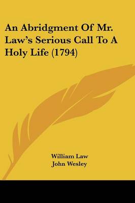 Book cover for An Abridgment Of Mr. Law's Serious Call To A Holy Life (1794)