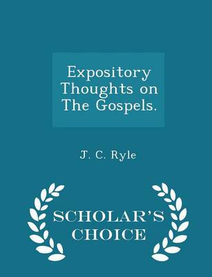 Book cover for Expository Thoughts on the Gospels. - Scholar's Choice Edition