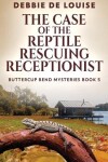 Book cover for The Case of the Reptile Rescuing Receptionist