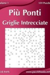 Book cover for Più Ponti Griglie Intrecciate - Volume 1 - 159 Puzzle