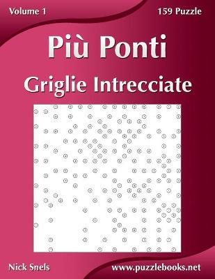 Cover of Più Ponti Griglie Intrecciate - Volume 1 - 159 Puzzle