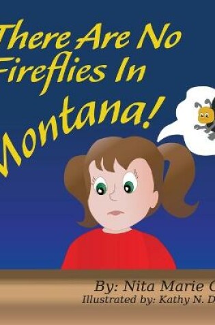 Cover of There Are No Fireflies In Montana!