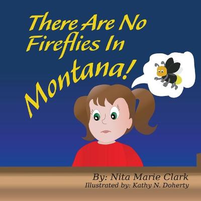 Book cover for There Are No Fireflies In Montana!