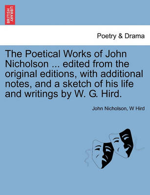 Book cover for The Poetical Works of John Nicholson ... edited from the original editions, with additional notes, and a sketch of his life and writings by W. G. Hird.