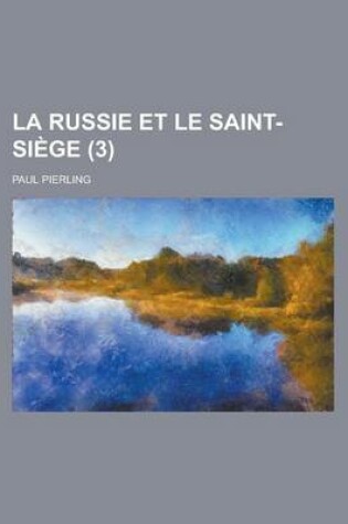 Cover of La Russie Et Le Saint-Siege (3); Etudes Diplomatiques