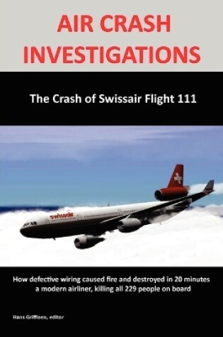 Cover of AIR CRASH INVESTIGATIONS:The Crash of Swissair Flight 111