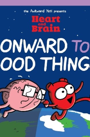 Cover of Heart and Brain: Onward to Good Things!