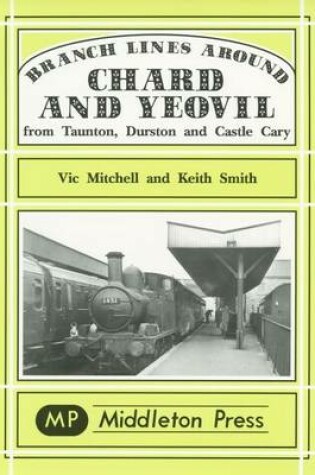 Cover of Branch Lines Around Chard and Yeovil